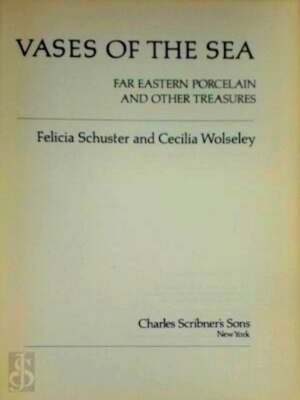 Bild des Verkufers fr Vases of the Sea far Eastern Porcelain and other Treasures Special Collection zum Verkauf von Collectors' Bookstore
