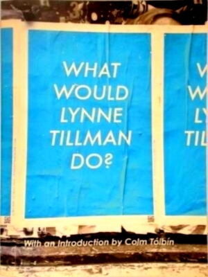 Bild des Verkufers fr What Would Lynne Tillman Do? Special Collection zum Verkauf von Collectors' Bookstore