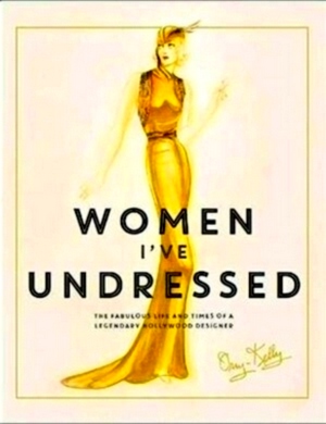 Image du vendeur pour Women I've Undressed: the fabulous life and times and a legendary Hollywood designer Special Collection mis en vente par Collectors' Bookstore
