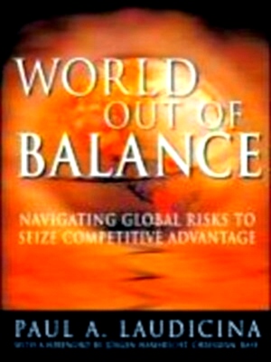 Seller image for World Out of Balance Navigating Global Risks to Seize Competitive Advantage Special Collection for sale by Collectors' Bookstore