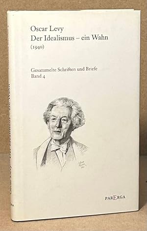 Bild des Verkufers fr Der Idealismus - ein Wahn (1940) Gesammelte Schriften und Briefe _Band 4 zum Verkauf von San Francisco Book Company