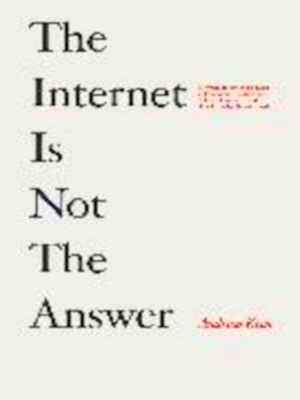 Seller image for The Internet is Not the Answer Special Collection for sale by Collectors' Bookstore