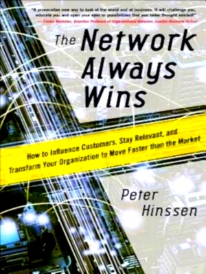 Immagine del venditore per The Network Always Wins How to Influence Customers, Stay Relevant, and Transform Your Organization to Move Faster Than the Market Special Collection venduto da Collectors' Bookstore
