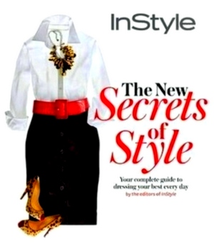 Bild des Verkufers fr The New Secrets of Style Your Complete Guide to Dressing Your Best Every Day by the Editors of Instyle Special Collection zum Verkauf von Collectors' Bookstore