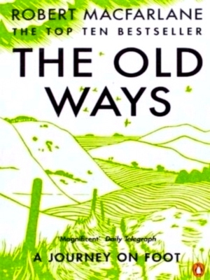 Seller image for The Old Ways A Journey on Foot Special Collection for sale by Collectors' Bookstore