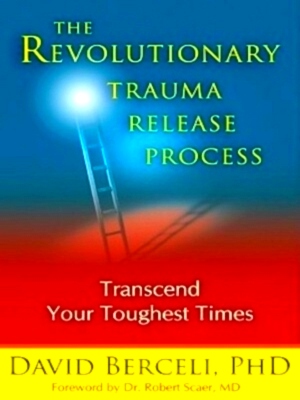 Seller image for The Revolutionary Trauma Release Process Transcend Your Toughest Time Special Collection for sale by Collectors' Bookstore