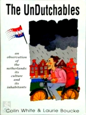 Seller image for The undutchables an observation of the Netherlands, its culture and its inhabitants Special Collection for sale by Collectors' Bookstore