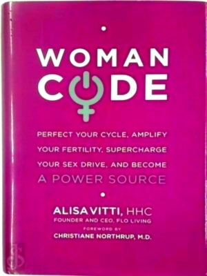 Immagine del venditore per Woman Code Perfect Your Cycle, Amplify Your Fertility, Supercharge Your Sex Drive, and Become a Power Source Special Collection venduto da Collectors' Bookstore