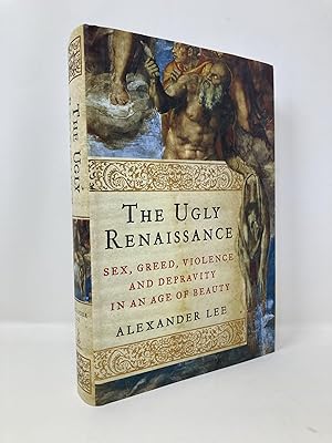 Immagine del venditore per The Ugly Renaissance: Sex, Greed, Violence and Depravity in an Age of Beauty venduto da Southampton Books