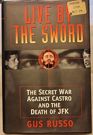 Seller image for Live by the Sword: The Secret War Against Castro and the Death of JFK for sale by Mountain Gull Trading Company