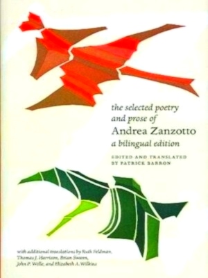 Imagen del vendedor de The Selected Poetry and Prose of Andrea Zanzotto - A Bilingual Edition Special Collection a la venta por Collectors' Bookstore
