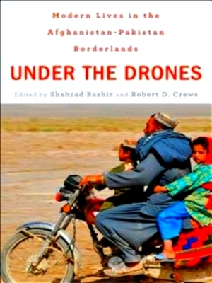 Bild des Verkufers fr Under the Drones - Modern Lives in the Afghanistan-Pakistan Borderlands Modern Lives in the Afghanistan-Pakistan Borderlands Special Collection zum Verkauf von Collectors' Bookstore