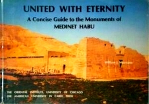 Immagine del venditore per United with Eternity A concise guide to the Monuments of Medinet Habu Special Collection venduto da Collectors' Bookstore