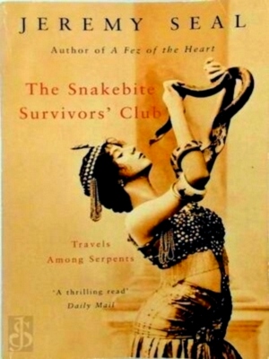 Seller image for The Snakebite Survivors' Club Travels Among Serpents Special Collection for sale by Collectors' Bookstore