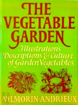 Seller image for The Vegetable Garden Illustrations, Descriptions, And Culture of The Garden Vegetables Of Cold And Temperate Climates Special Collection for sale by Collectors' Bookstore