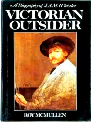 Seller image for Victorian Outsider A Biography of J.A.M. Whistler Special Collection for sale by Collectors' Bookstore