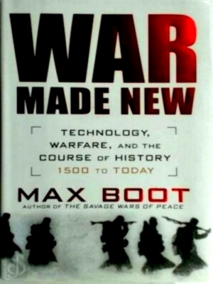 Seller image for War made new Technology, warfare, and the course of history, 1500 to today Special Collection for sale by Collectors' Bookstore