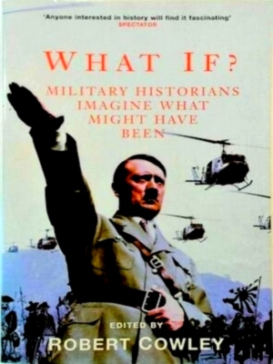 Seller image for What if? Military historians imagine what might have been Special Collection for sale by Collectors' Bookstore