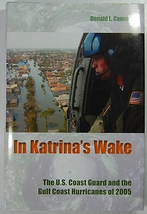 Imagen del vendedor de In Katrina's Wake: The U.S. Coast Guard and the Gulf Coast Hurricanes of 2005 (New Perspectives on Maritime History and Nautical Archaeology) a la venta por Kazoo Books LLC