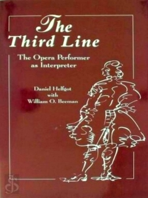 Image du vendeur pour The Third Line The Opera Performer as Interpreter Limited Special Collection mis en vente par Collectors' Bookstore