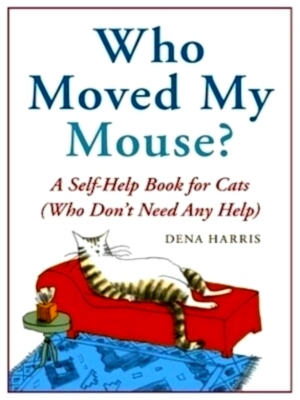 Seller image for Who Moved My Mouse? A Self-Help Book for Cats Who Don't Need Any Help Special Collection for sale by Collectors' Bookstore