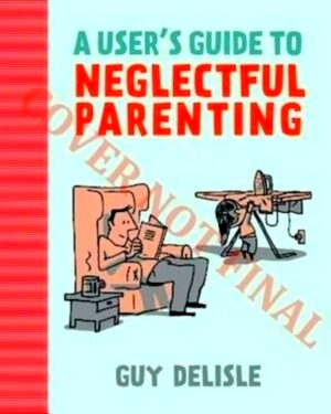 Seller image for User's Guide to Neglectful Parenting Special Collection for sale by Collectors' Bookstore