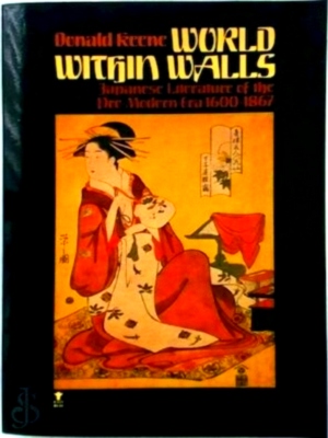 Seller image for World Within Walls Japanese Literature of the Pre-Modern Era, 1600-1867 Special Collection for sale by Collectors' Bookstore