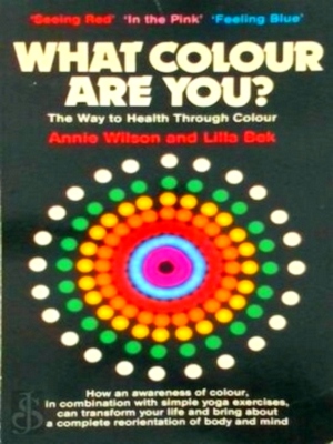 Seller image for What Colour are You? The way to health through colour Special Collection for sale by Collectors' Bookstore