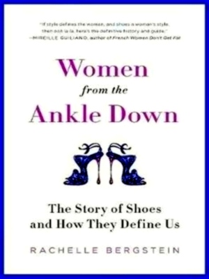 Immagine del venditore per Women from the Ankle Down The Story of Shoes and How They Define Us Special Collection venduto da Collectors' Bookstore