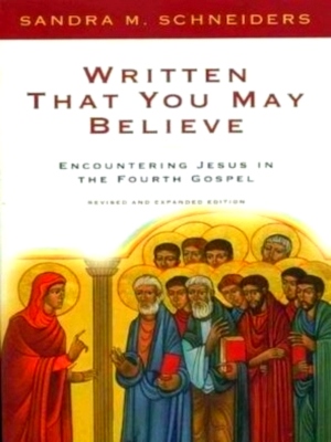 Seller image for Written That You May Believe Encountering Jesus in the Fourth Gospel Special Collection for sale by Collectors' Bookstore