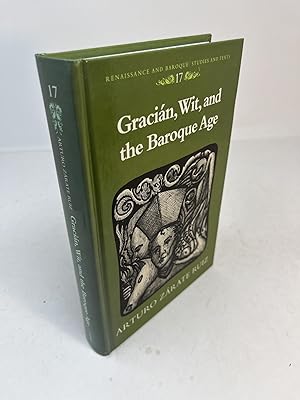 Seller image for GRACIAN, WIT, AND THE BAROQUE AGE Renaissance and Baroque Studies and Texts series Volume 17 for sale by Frey Fine Books