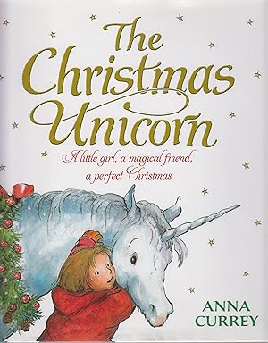 Bild des Verkufers fr The Christmas Unicorn: A Little Girl, a Magical Friend, a Perfect Christmas zum Verkauf von Robinson Street Books, IOBA