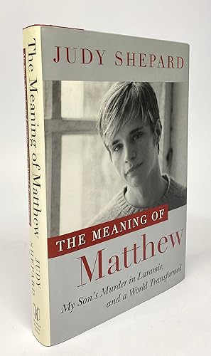 Image du vendeur pour The Meaning of Matthew: My Son's Murder in Laramie and a World Transformed mis en vente par Cleveland Book Company, ABAA