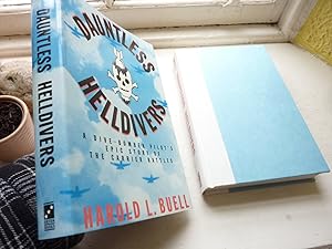Immagine del venditore per Dauntless Helldivers, A Dive-bomber Pilot's Epic Story of the Carrier Battles. venduto da Benson's Antiquarian Books