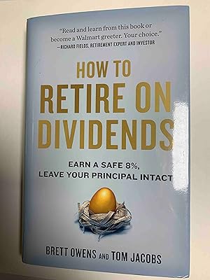How to Retire on Dividends: Earn a Safe 8%, Leave Your Principal Intact