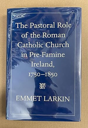 The Pastoral Role of the Roman Catholic Church in Pre-Famine Ireland, 1750-1850