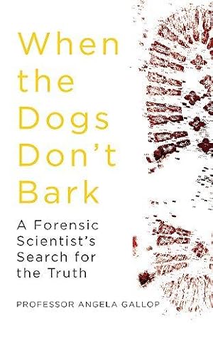 Seller image for When the Dogs Don't Bark: A Forensic Scientist  s Search for the Truth for sale by WeBuyBooks 2