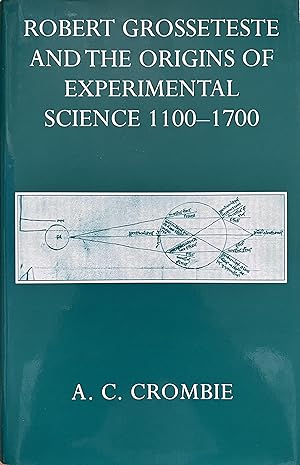 Robert Grosseteste and the Origins of Experimental Science, 1100-1700