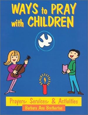 Seller image for Ways to Pray With Children: Prayers, Services, & Activities for sale by Lake Country Books and More