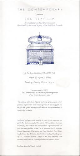 Bild des Verkufers fr The Contemporary Presents Ignisfatuus* : An Installation by Paul Etienne Lincoln Illuminated by the Aural Legacy of the Late Rosa Ponselle at the Conservatory in Druid Hill Park zum Verkauf von Specific Object / David Platzker