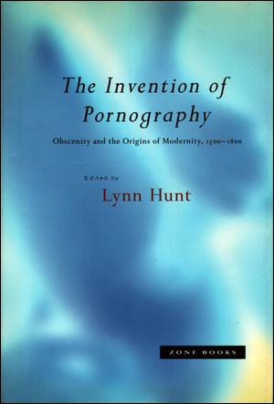 Seller image for The Invention of Pornography : Obscenity and the Origins of Modernity, 1500 - 1800 for sale by Specific Object / David Platzker