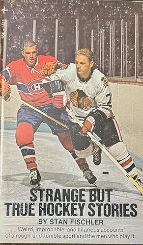 Seller image for Strange But True Hockey Stories for sale by Antique Mall Books