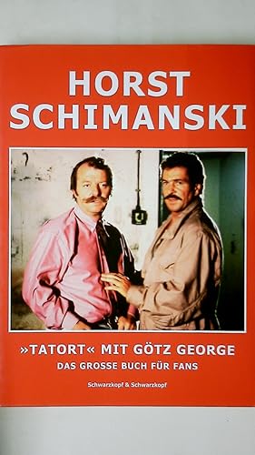 Bild des Verkufers fr HORST SCHIMANSKI - TATORT MIT GTZ GEORGE. DAS GROSSE BUCH FR FANS. zum Verkauf von Butterfly Books GmbH & Co. KG