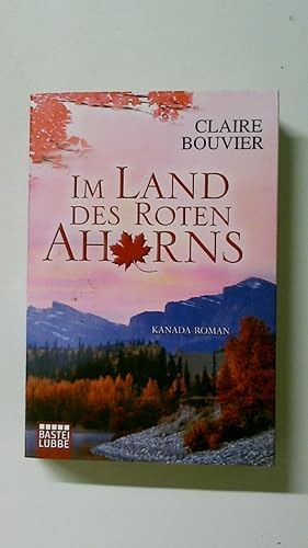 Imagen del vendedor de IM LAND DES ROTEN AHORNS. Kanada-Roman a la venta por Butterfly Books GmbH & Co. KG