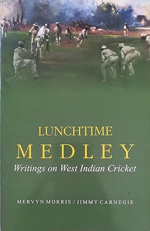 Image du vendeur pour Lunchtime Medley: Writings on West Indian Cricket mis en vente par The Book Place