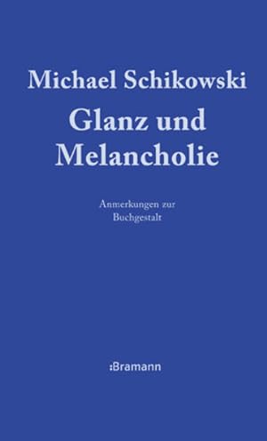 Bild des Verkufers fr Glanz und Melancholie Anmerkungen zur Buchgestalt zum Verkauf von Leipziger Antiquariat