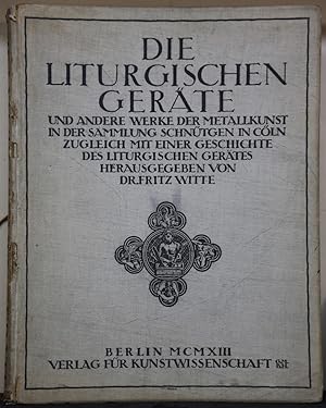 Die liturgischen Geräte. Und andere Werke der Metallkunst in der Sammlung Schnütgen in Cöln zugle...