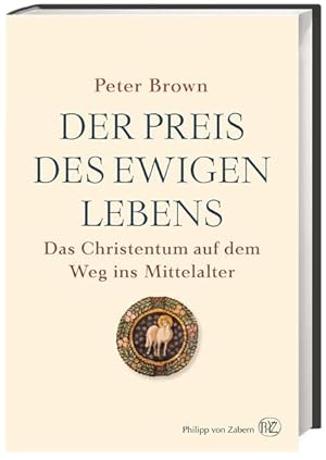 Imagen del vendedor de Der Preis des ewigen Lebens: Das Christentum auf dem Weg ins Mittelalter Das Christentum auf dem Weg ins Mittelalter a la venta por Berliner Bchertisch eG