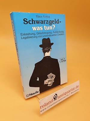 Image du vendeur pour Schwarzgeld - was tun? ; Entstehung, Unterbringung, Aufdeckung, Legalisierung von unversteuerten Geldern mis en vente par Roland Antiquariat UG haftungsbeschrnkt