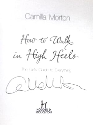 Imagen del vendedor de How to Walk in High Heels: The Girl's Guide to Everything a la venta por World of Rare Books